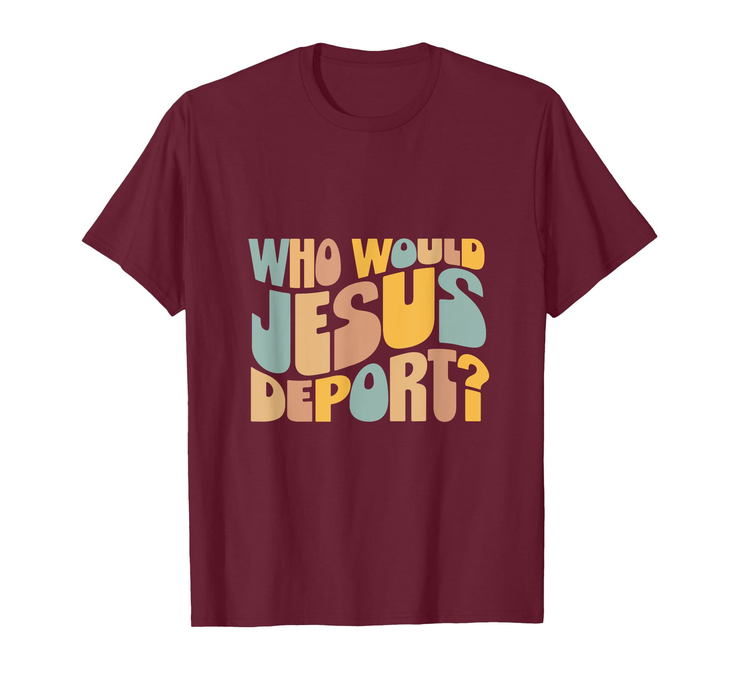 Who Would Jesus Deport Tee - Immigration Justice Design T-Shirt - Unisex-Adults - Black - Small - Short Sleeve - T-Shirt