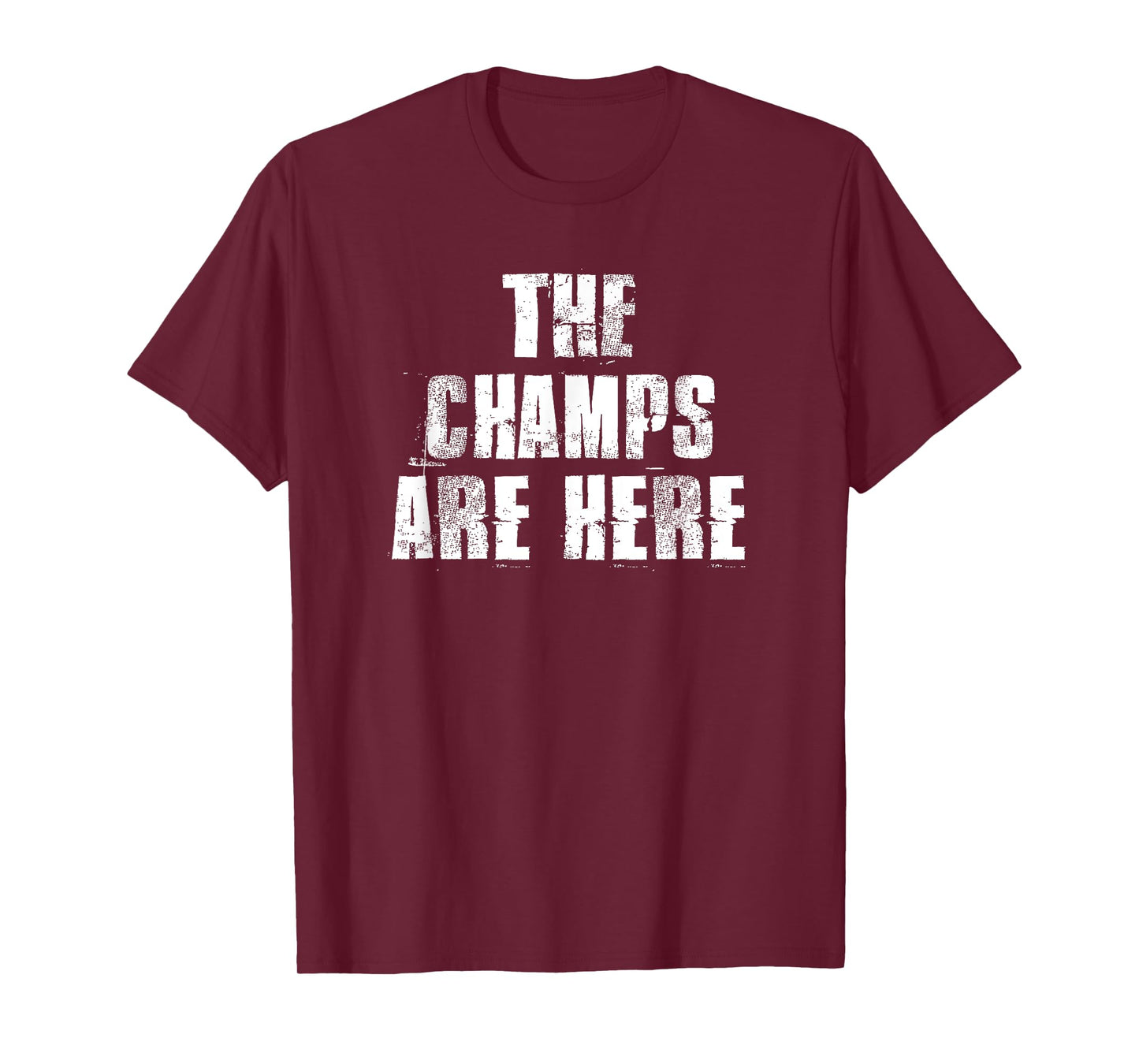 The Champs Are Here Motivational Gym Sports Work T-Shirt