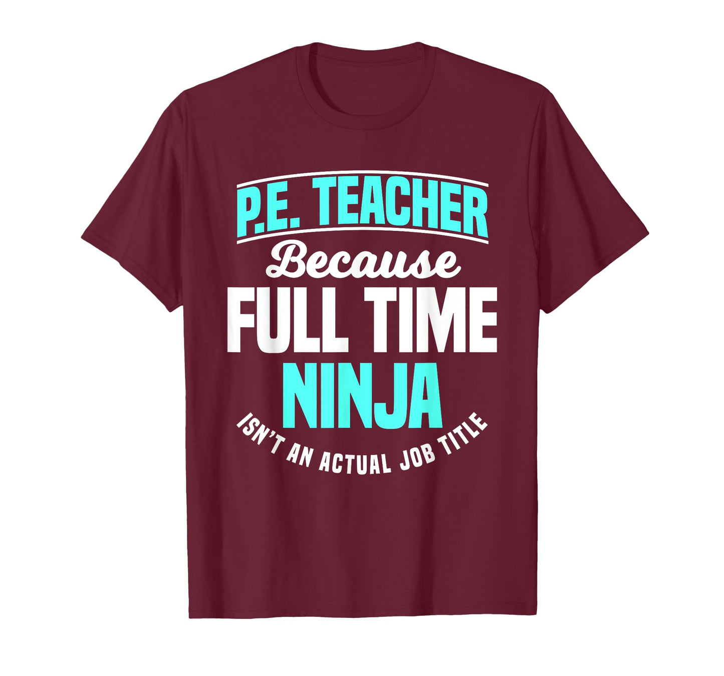 PE Teacher Gym Coach Physical Education Ninja Isn't A Job Men Women Girls Kids T-Shirt