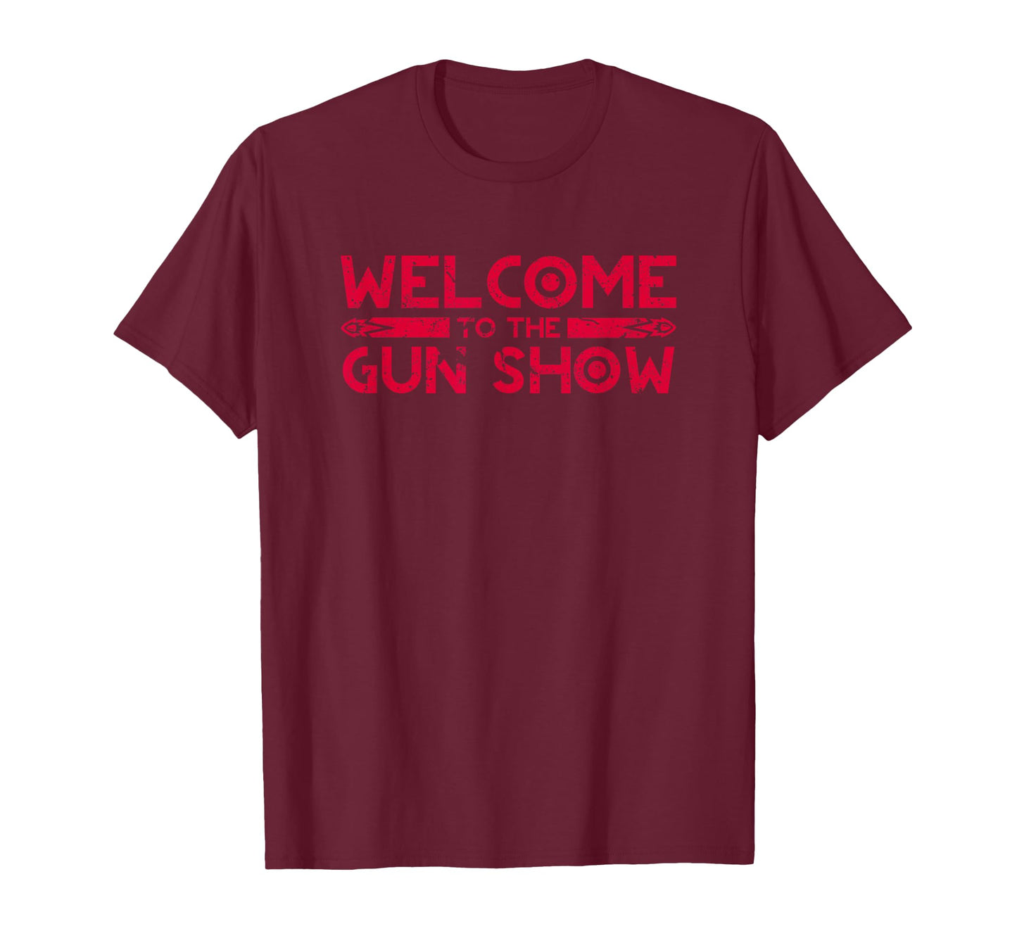 Welcome To The Gun Show T-Shirt T-Shirt