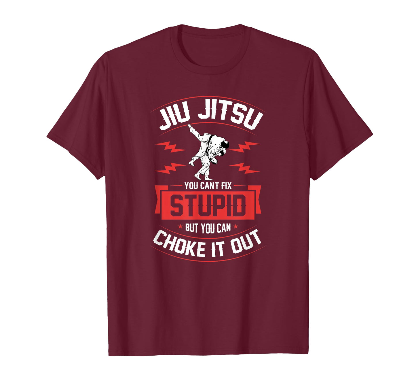 Jiu Jitsu You Can't Fix Stupid But You Can Choke It Out T-Shirt