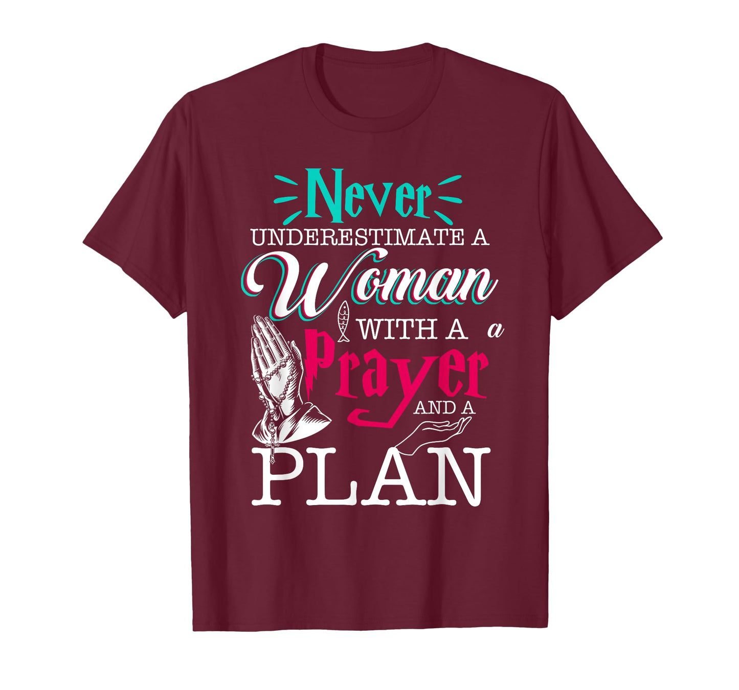 Christian Faith Never Underestimate A Women With Prayer Plan T-Shirt