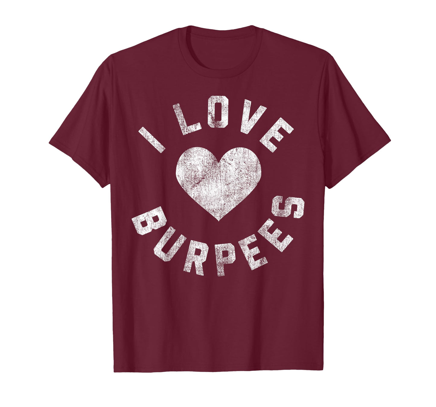 I Love Burpees Heart White Distressed T-Shirt
