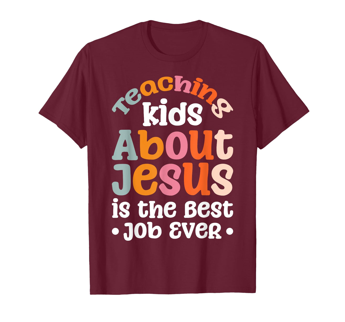 Teaching Kids About Jesus Is The Best Job Ever T-Shirt