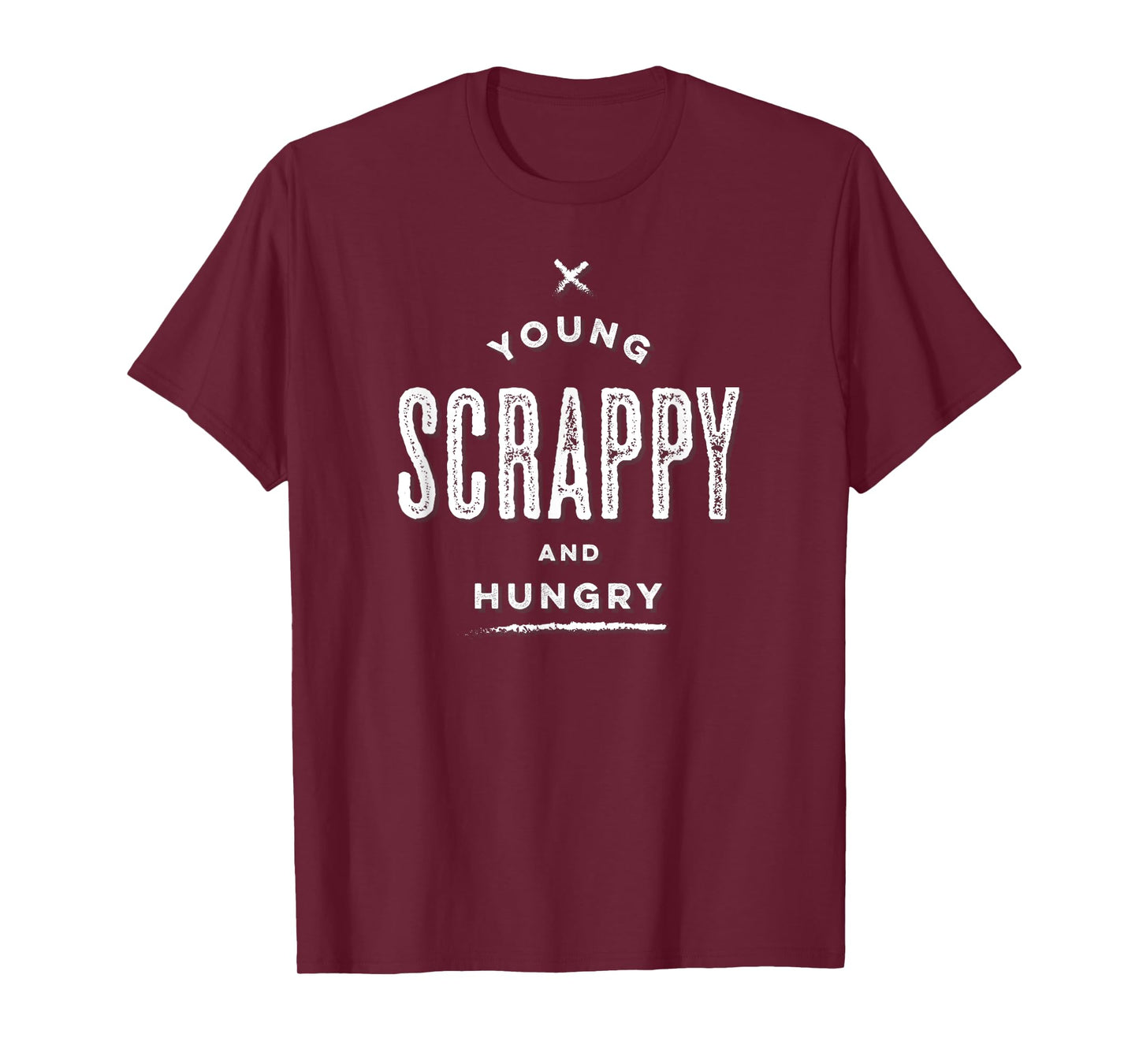 Young Scrappy And Hungry Motivational Inspirational Shirt