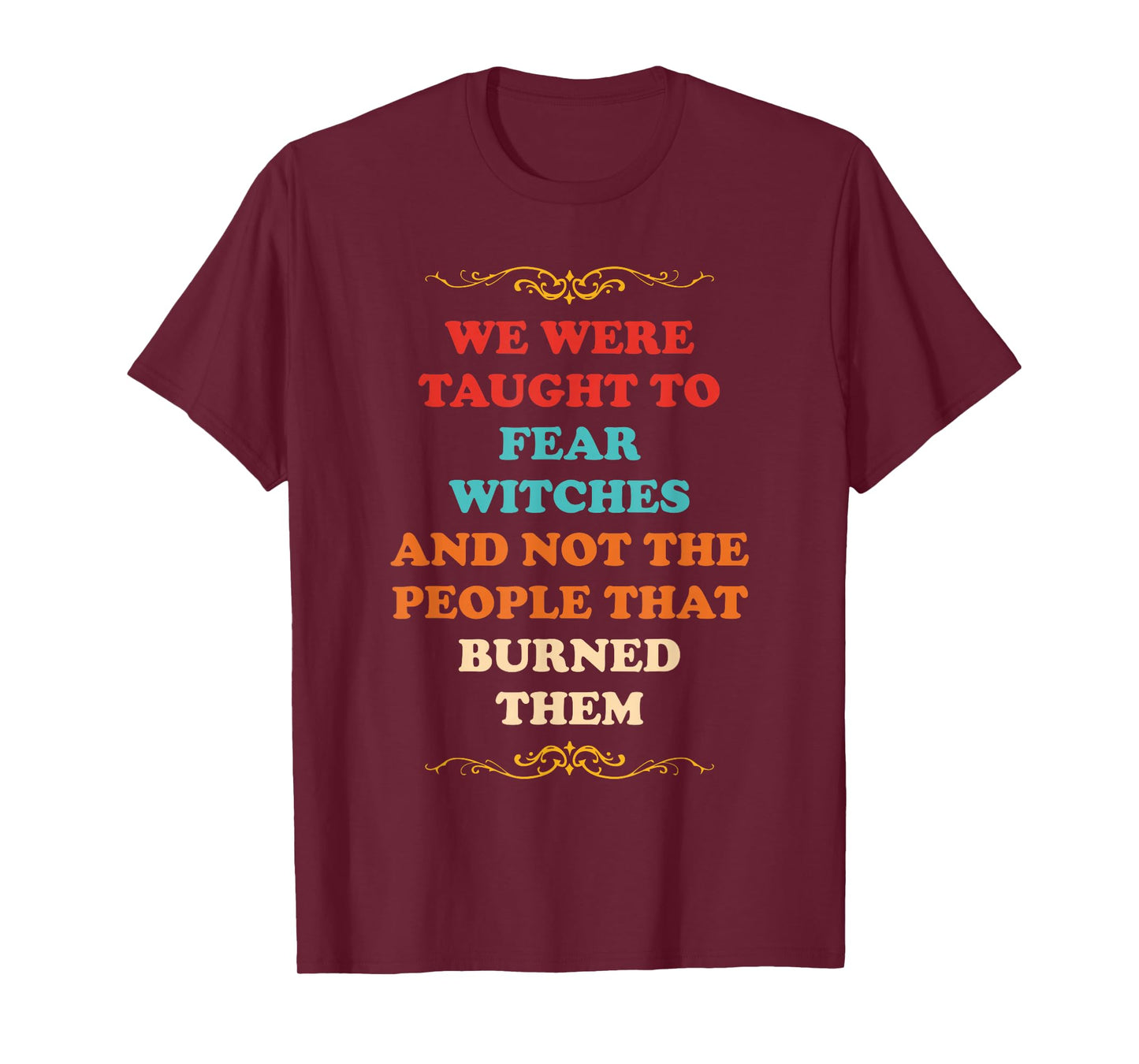 We were Taught to Fear Witches T-Shirt