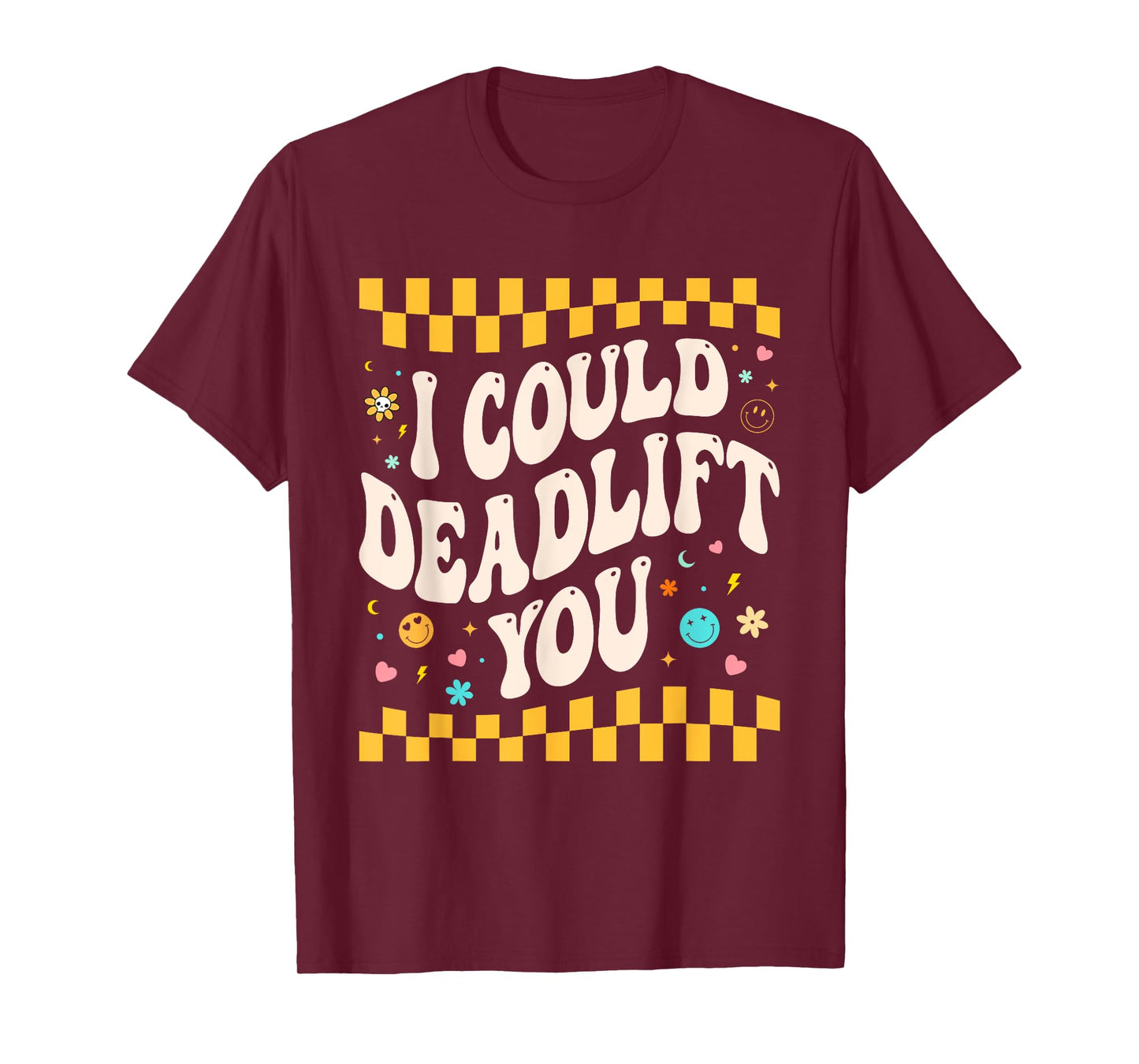 i could deadlift you Workout Gym Fitness Retro for Men Women T-Shirt