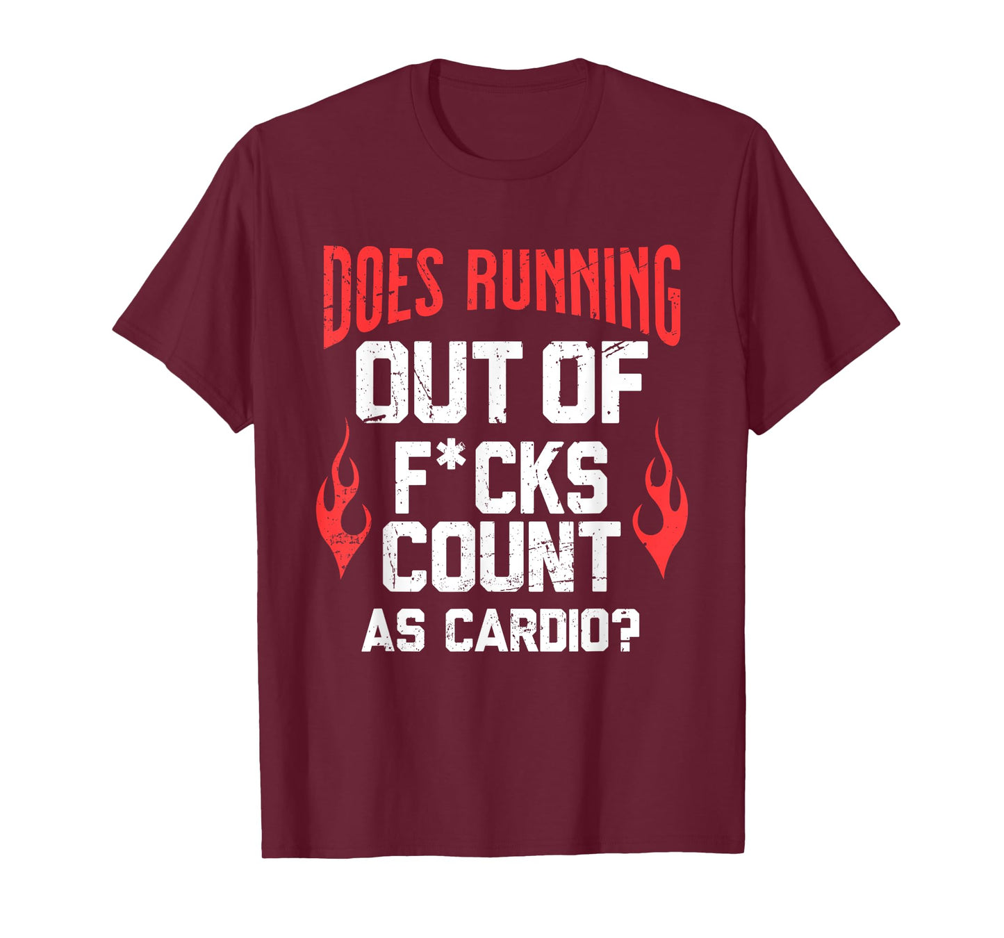 Does Running Out Of Fcks Count As Cardio Funny Workout T-Shirt