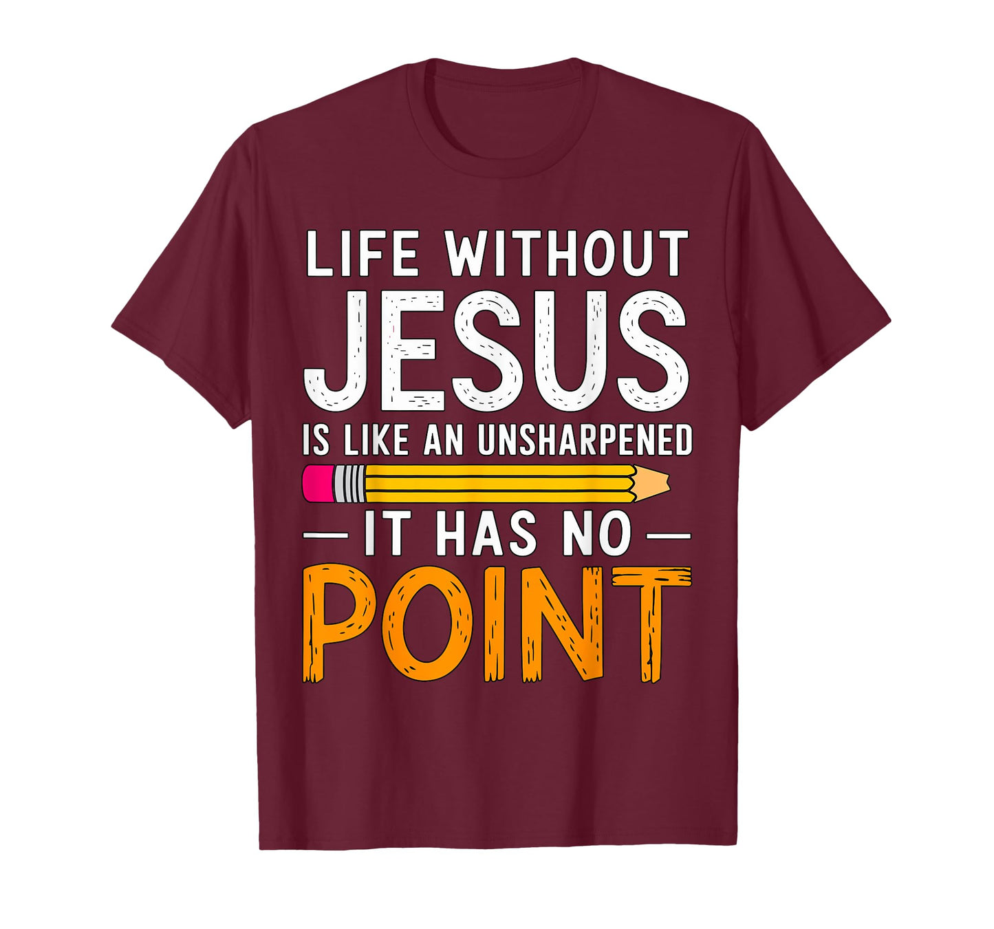 Life without Jesus like Unsharpened Pencil Christian T-Shirt