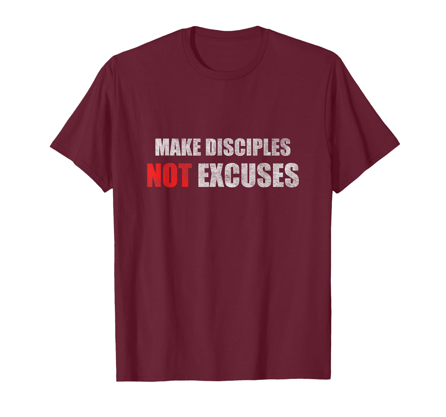 Make Disciples Not Excuses Jesus Christians T-Shirt