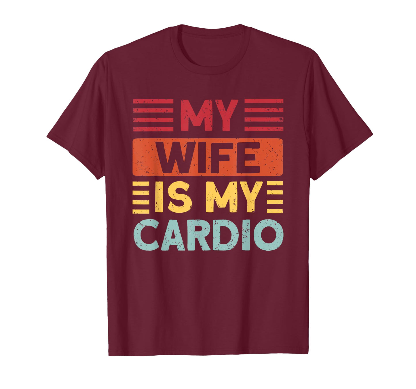 Husband Gifts for Father's Day or Anniversary My Wife is my Cardio Funny Gym T-Shirt