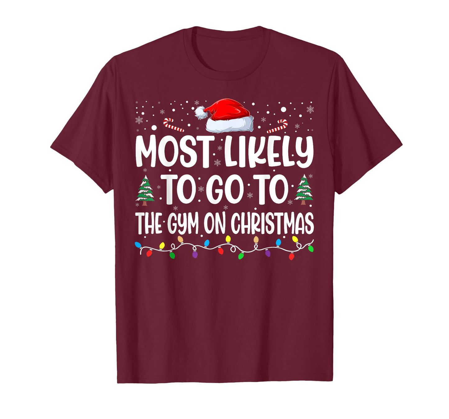 Most Likely To Go To Gym On Christmas Funny Gym Fitness Xmas T-Shirt