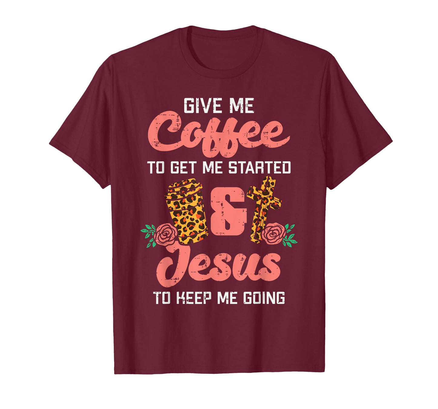 Coffee To Get Started Jesus Keep Going Christian Men Women T-Shirt
