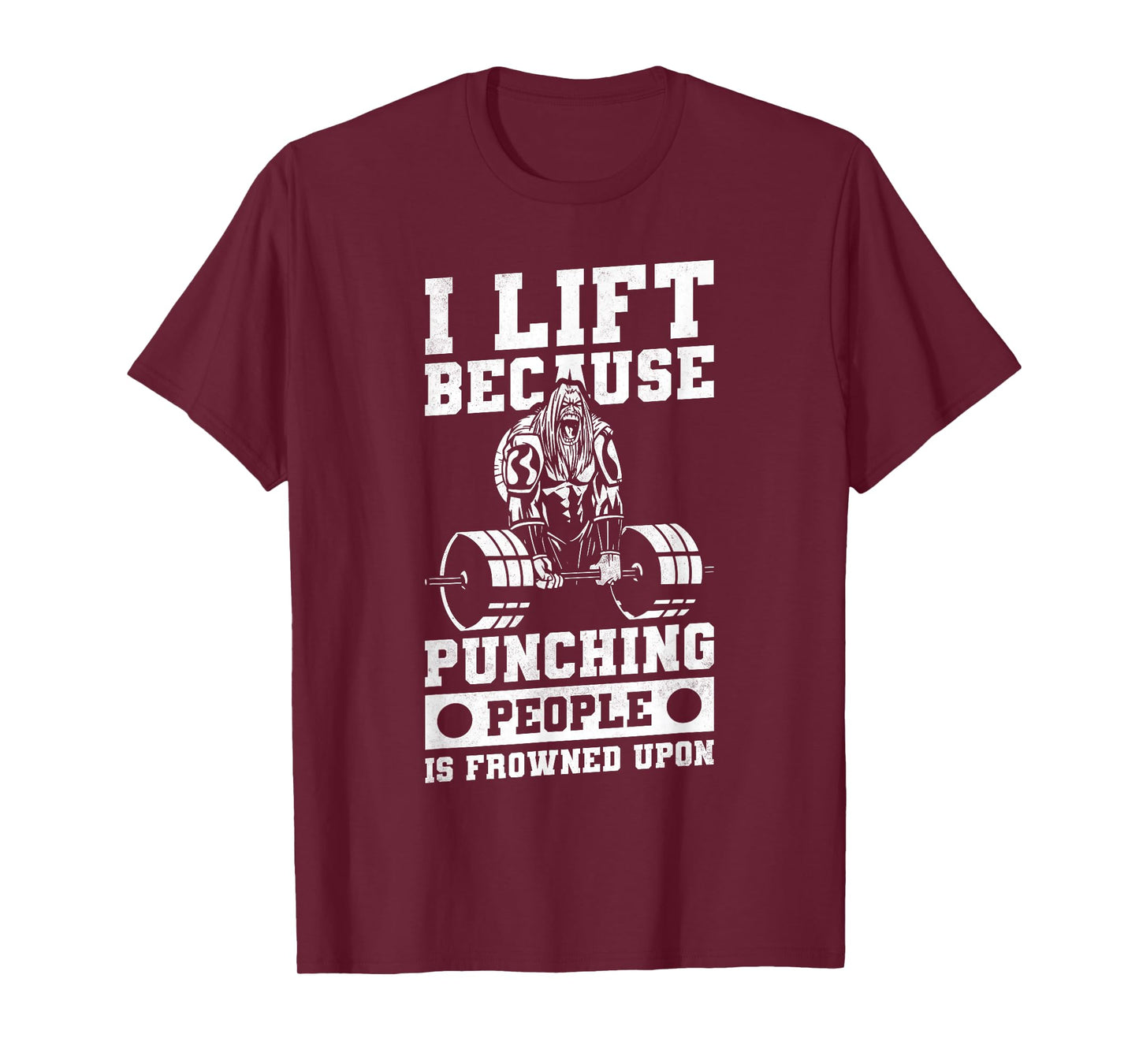 I Lift Because Punching People Is Frowned Upon T-Shirt