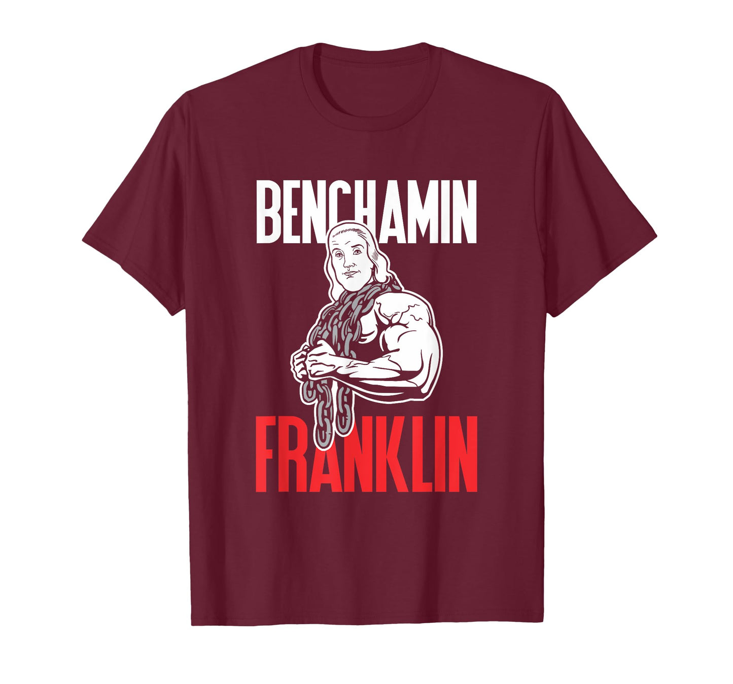 Benchamin Franklin T-Shirt: Funny Workout Weight Lifting Tee T-Shirt