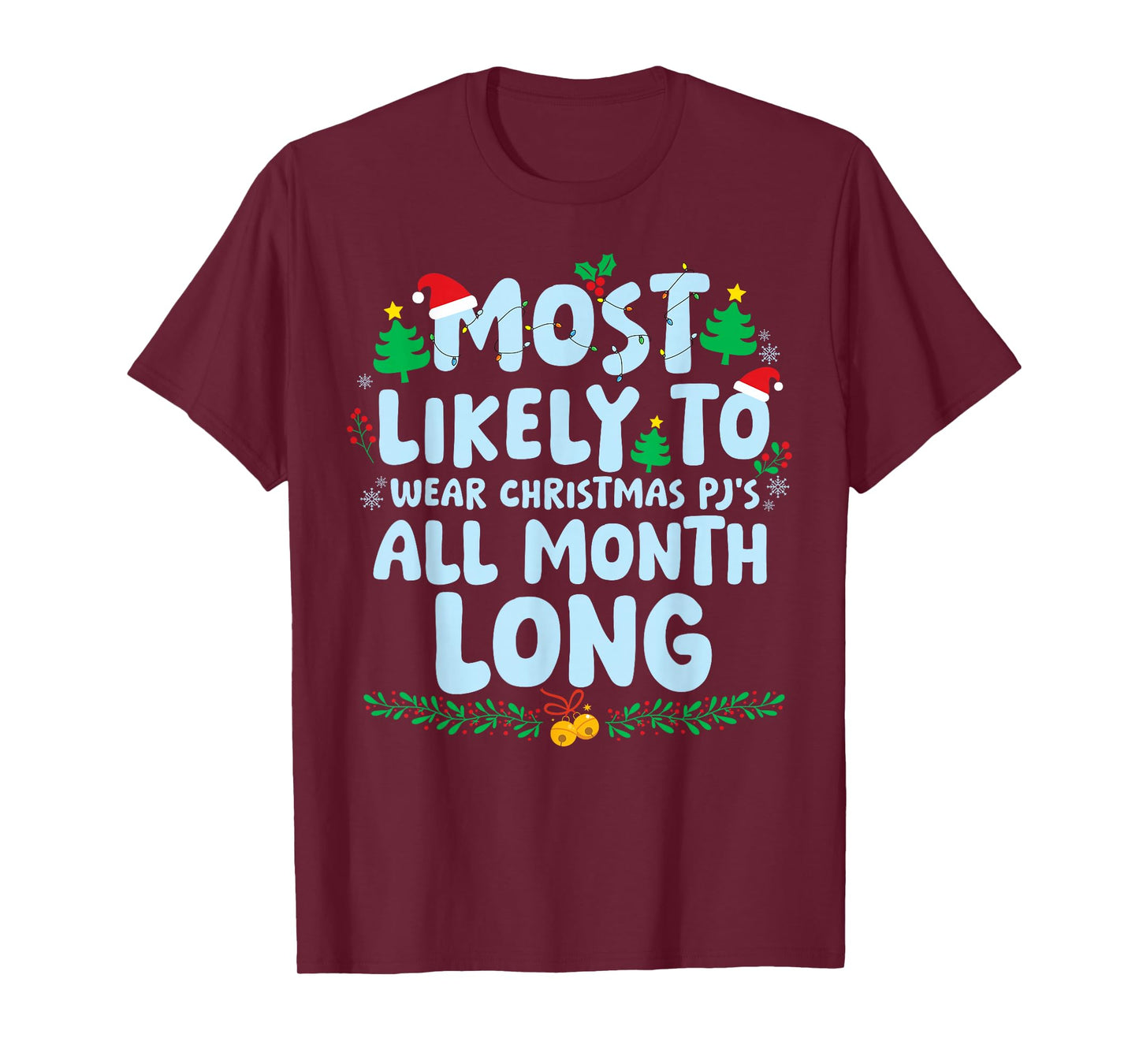 Most Likely to Wear Christmas PJ's All Month Long Xmas T-Shirt