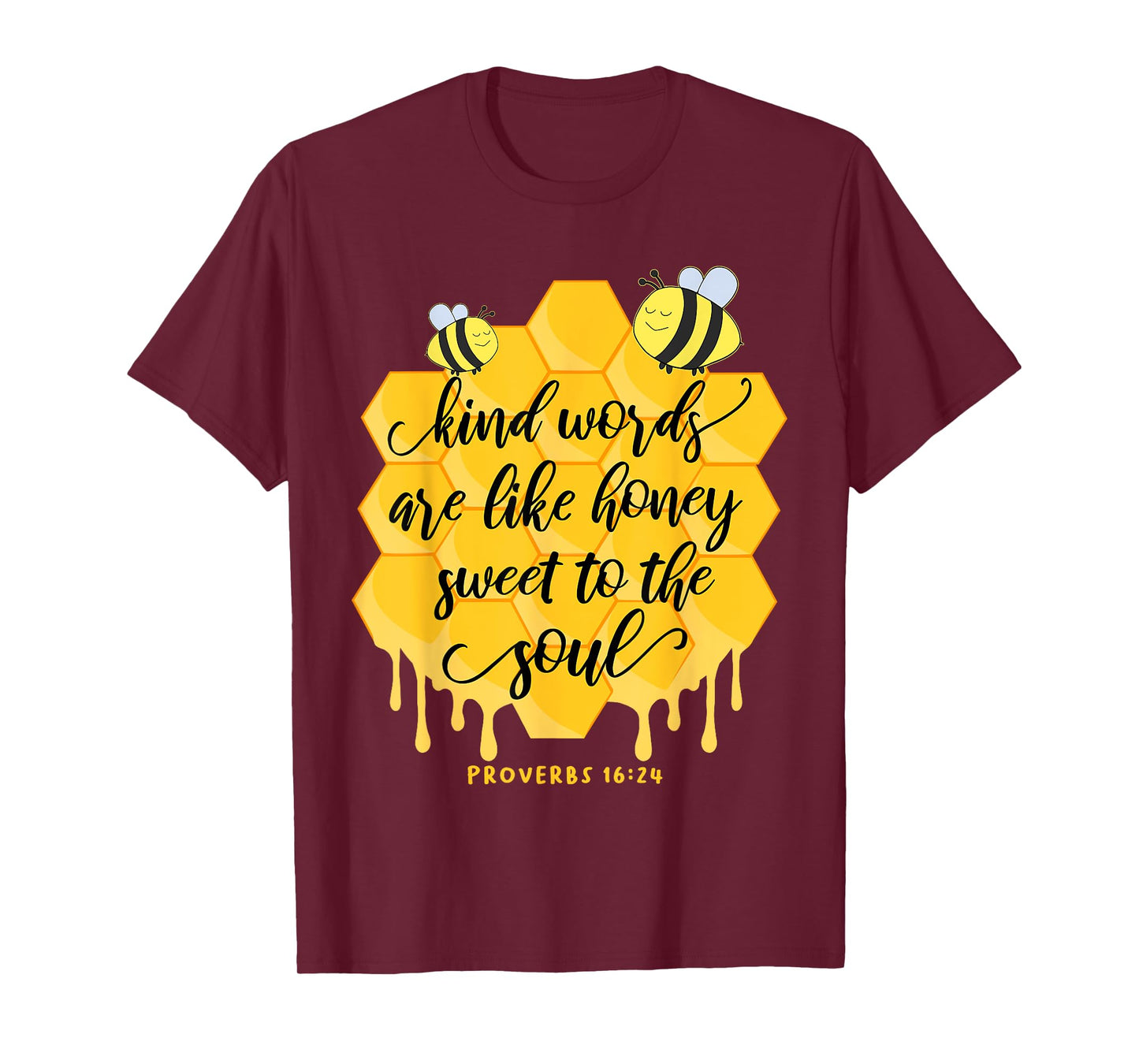 Kind Words Are Like Honey Sweet To The Soul Proverbs 16:24 T-Shirt