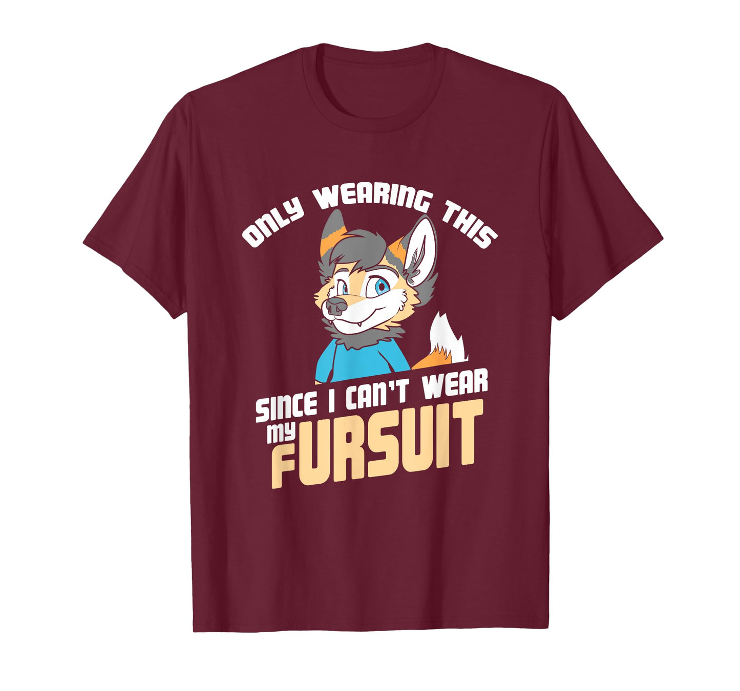 Only Wearing This Since I Can't Wear My Fursuit - Cute OwO T-Shirt
