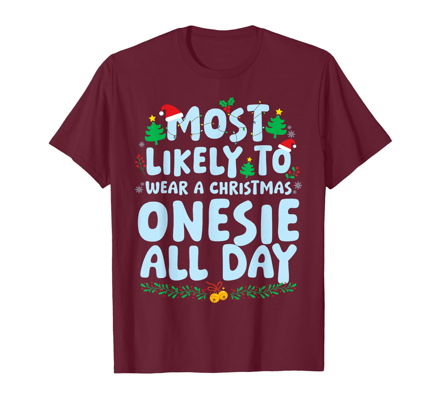 Most Likely to Wear A Christmas Onesie All Day Xmas Holiday T-Shirt