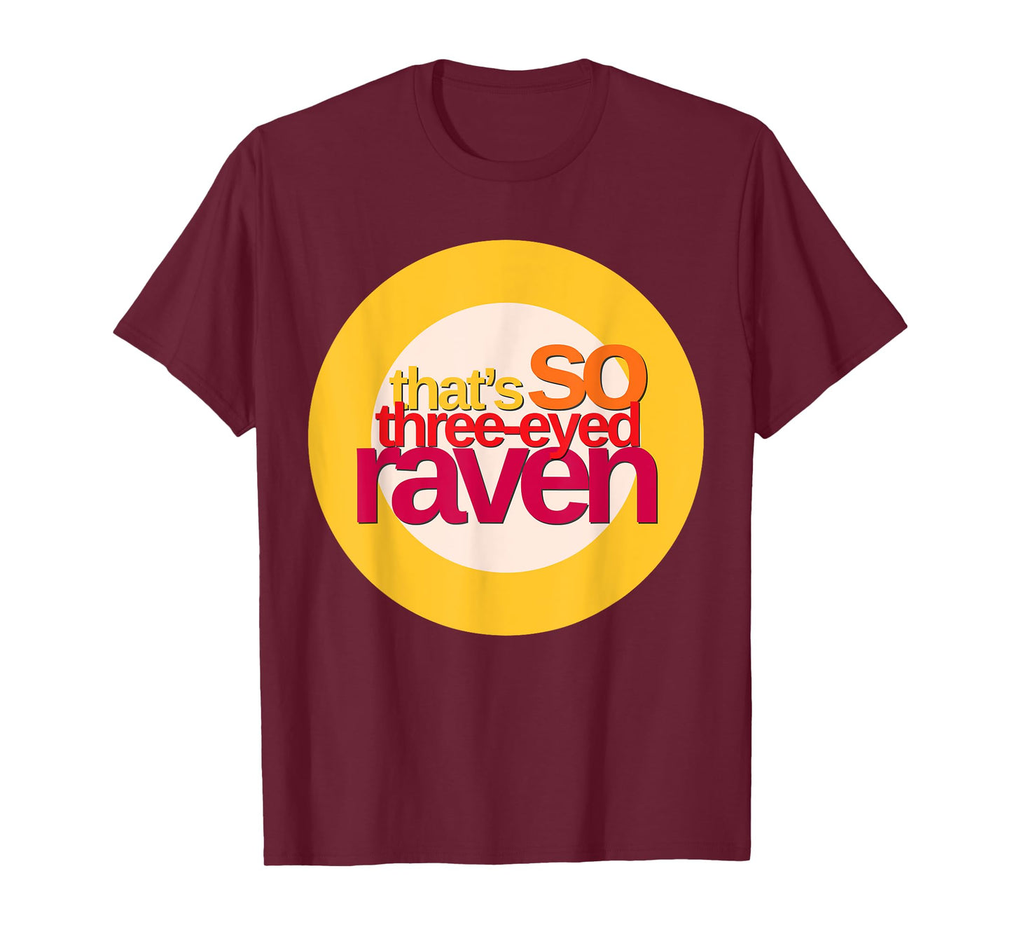 That's So Three-Eyed Raven Shirt T-Shirt