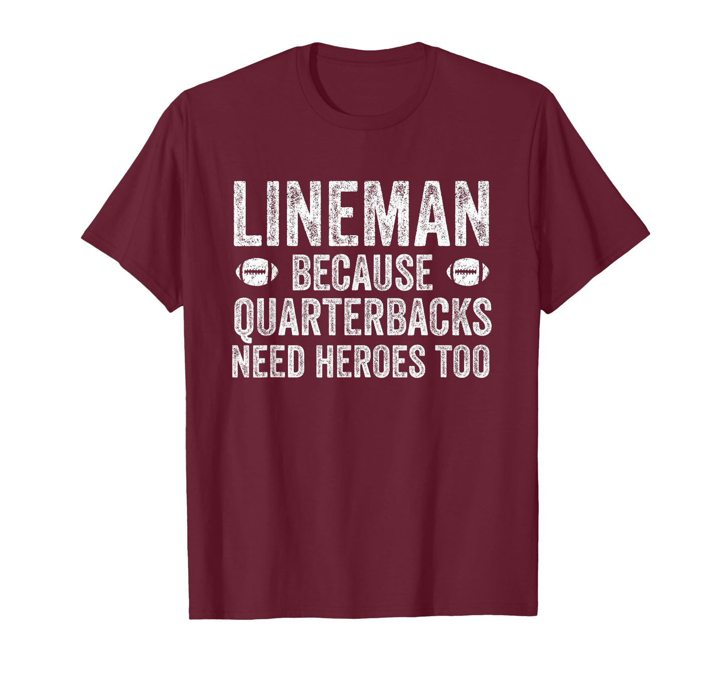 Lineman Because Quarterbacks Need Heroes | Football Linemen T-Shirt