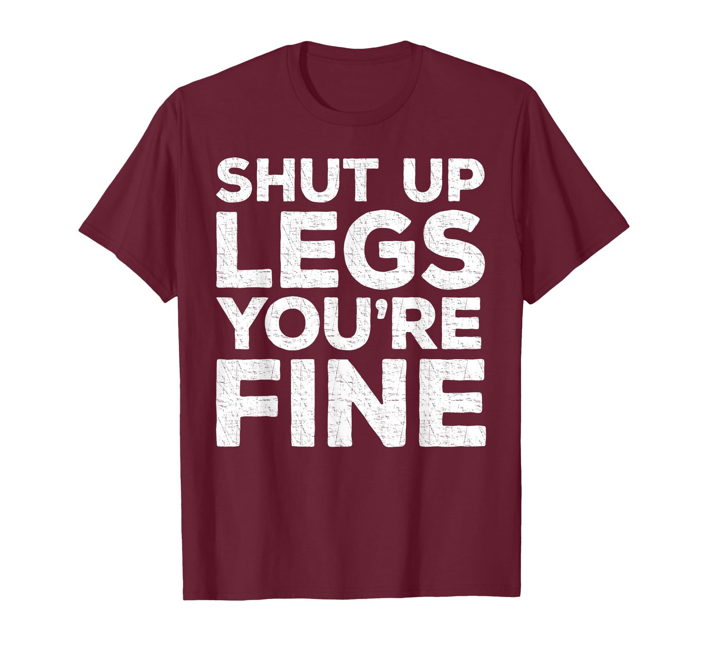 Shut Up Legs You're Fine T-Shirt Workout Shirt T-Shirt