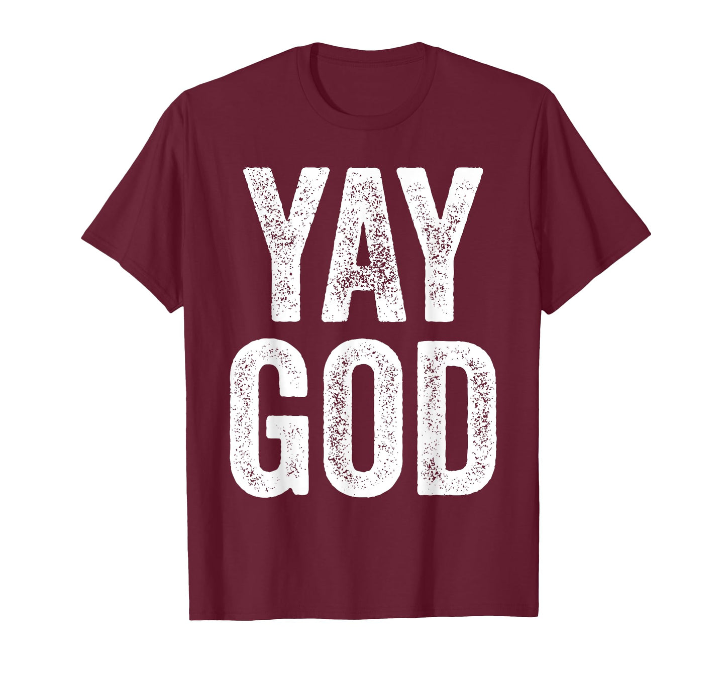 Yay God T-shirt Christian man's Christian woman's gift T-Shirt