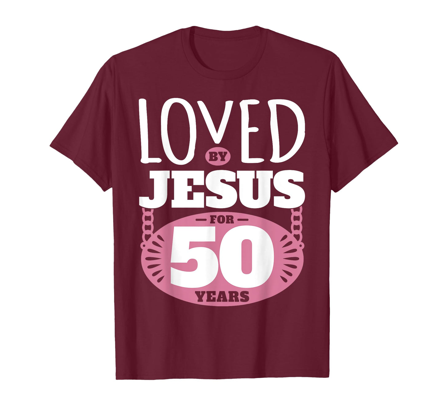 Loved By Jesus For 50 Years - 50th Birthday T-Shirt
