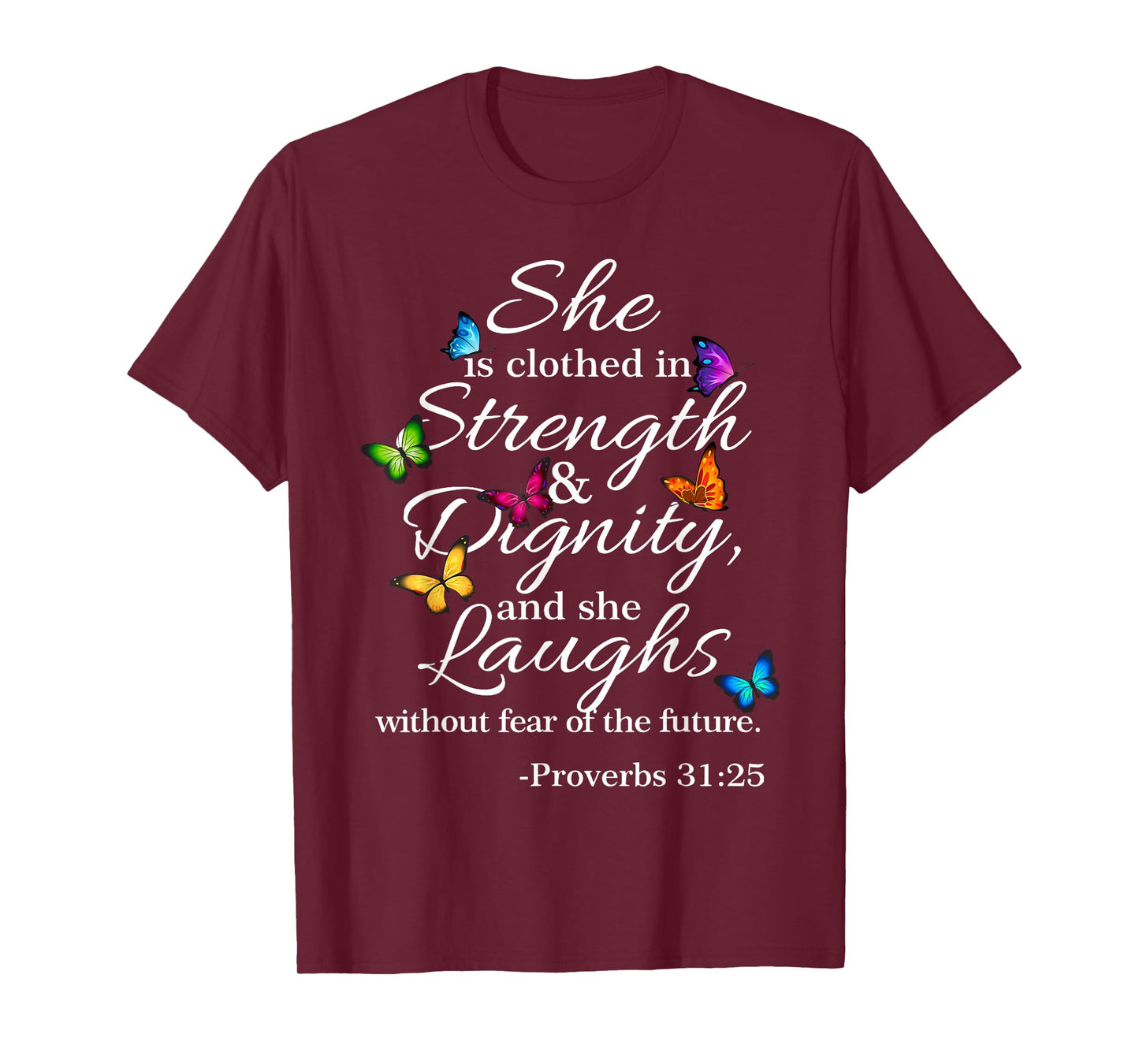 She is Clothed Strength & Dignity Proverbs 31:25 T-Shirt