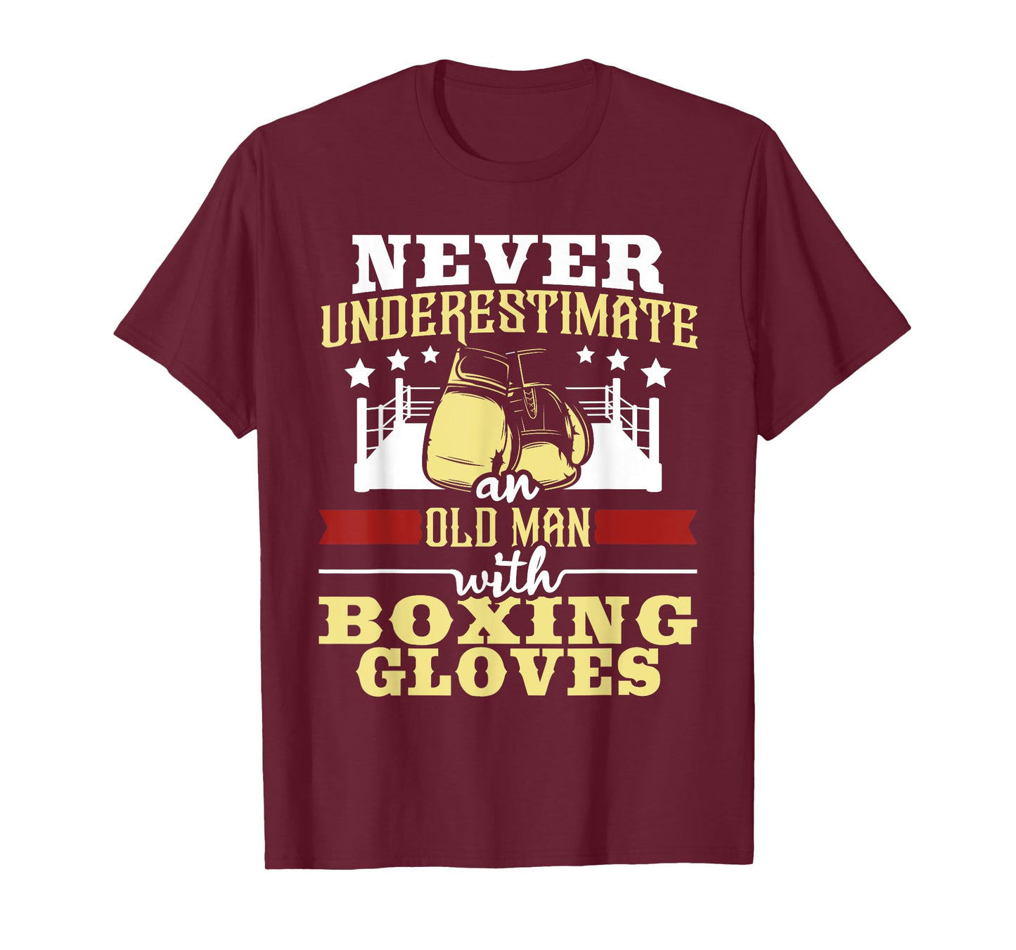Never Underestimate An Old Man With Boxing Gloves - Boxer T-Shirt