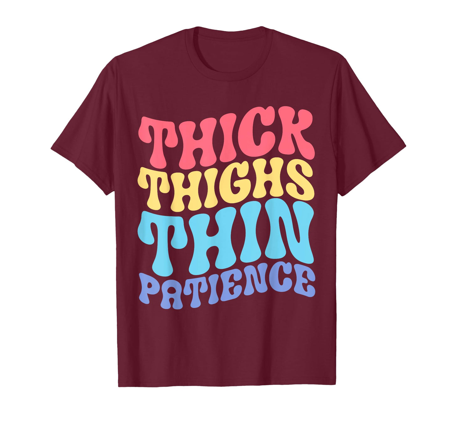 Thick Thighs Thin Patience T-Shirt