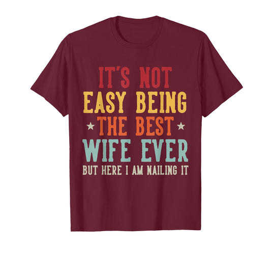 Vintage It's Not Easy Being The Best Wife Ever Mother's Day T-Shirt