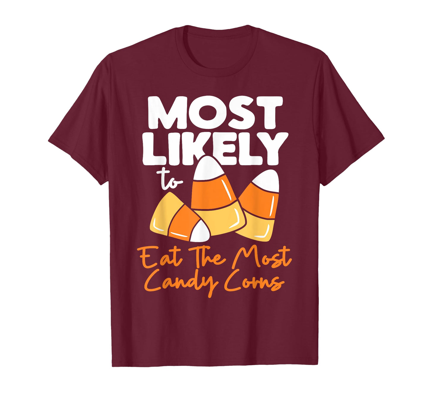 Most Likely To Candy Corn Halloween Eat The Most Candy Corns T-Shirt