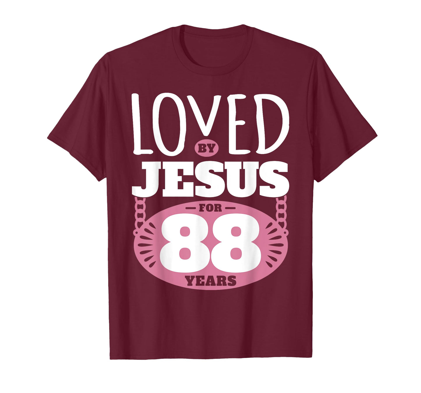Loved By Jesus For 88 Years - 88th Birthday T-Shirt