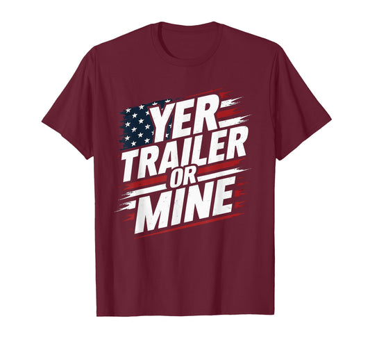 Funny Yer Trailer Or Mine White Trash Party Attire Desing T-Shirt
