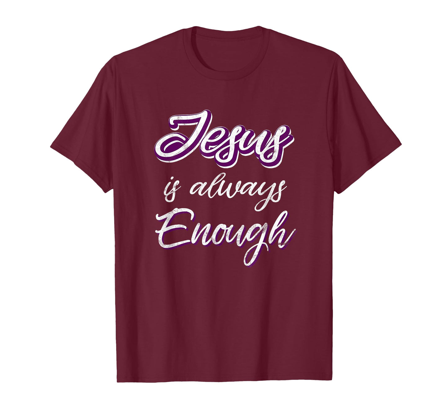 Jesus Is Always Enough Christian Sayings on Shirts Men Women T-Shirt