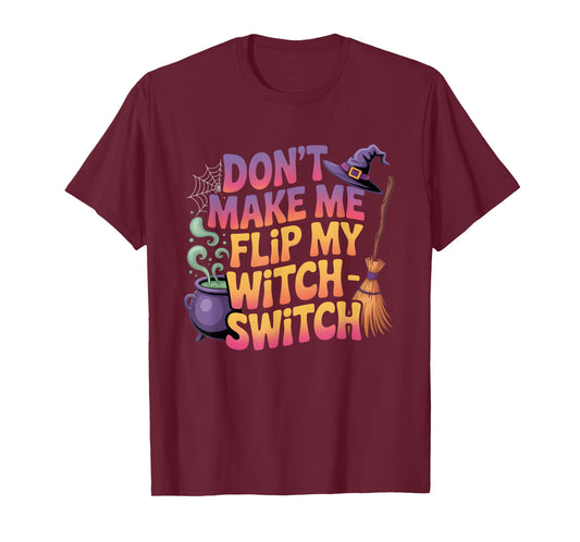 Don’t Make Me Flip My Witch Switch Funny Halloween Costume T-Shirt