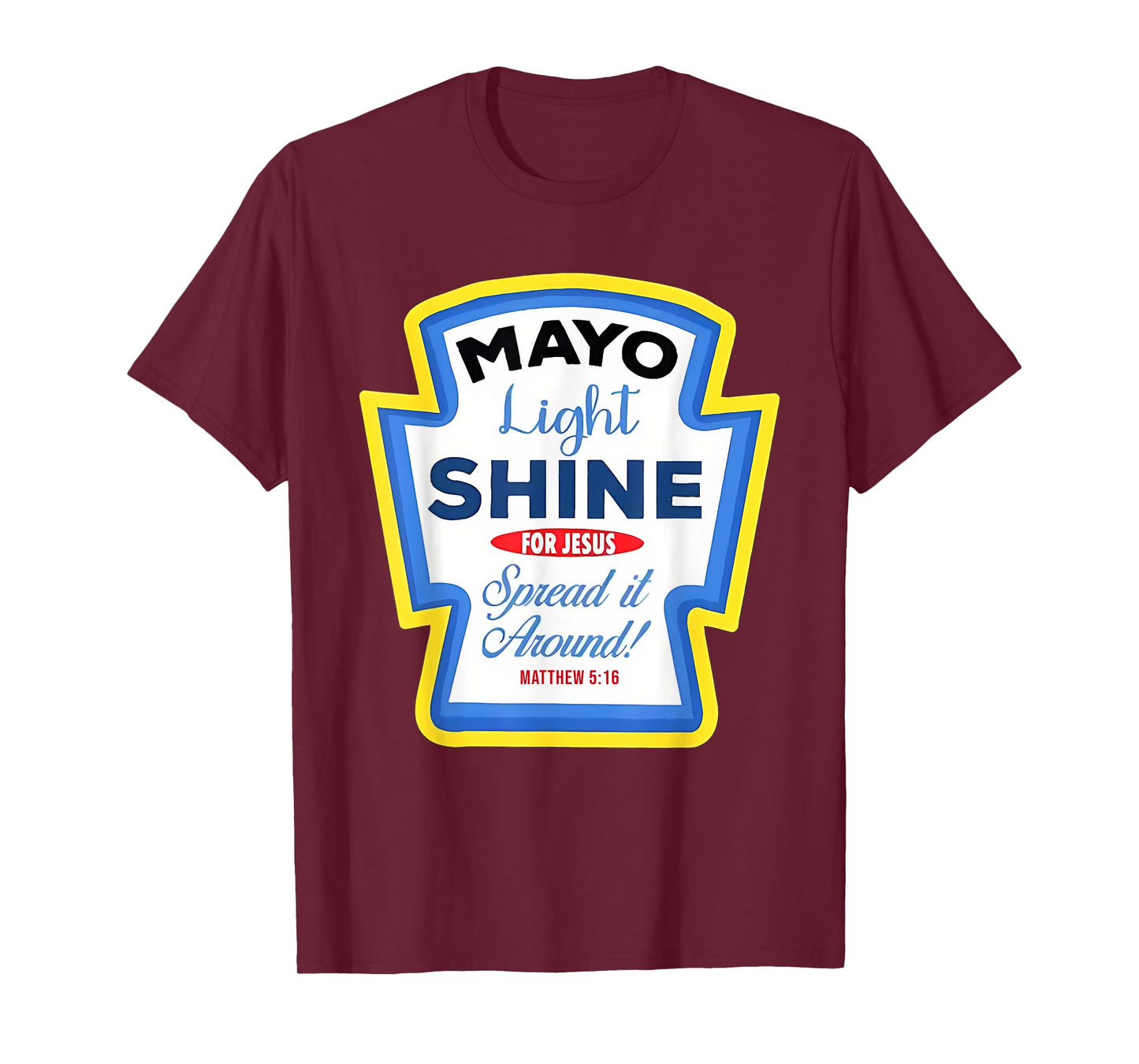 Mayo Light Shine Mayonnaise Group Condiment Christian Family T-Shirt