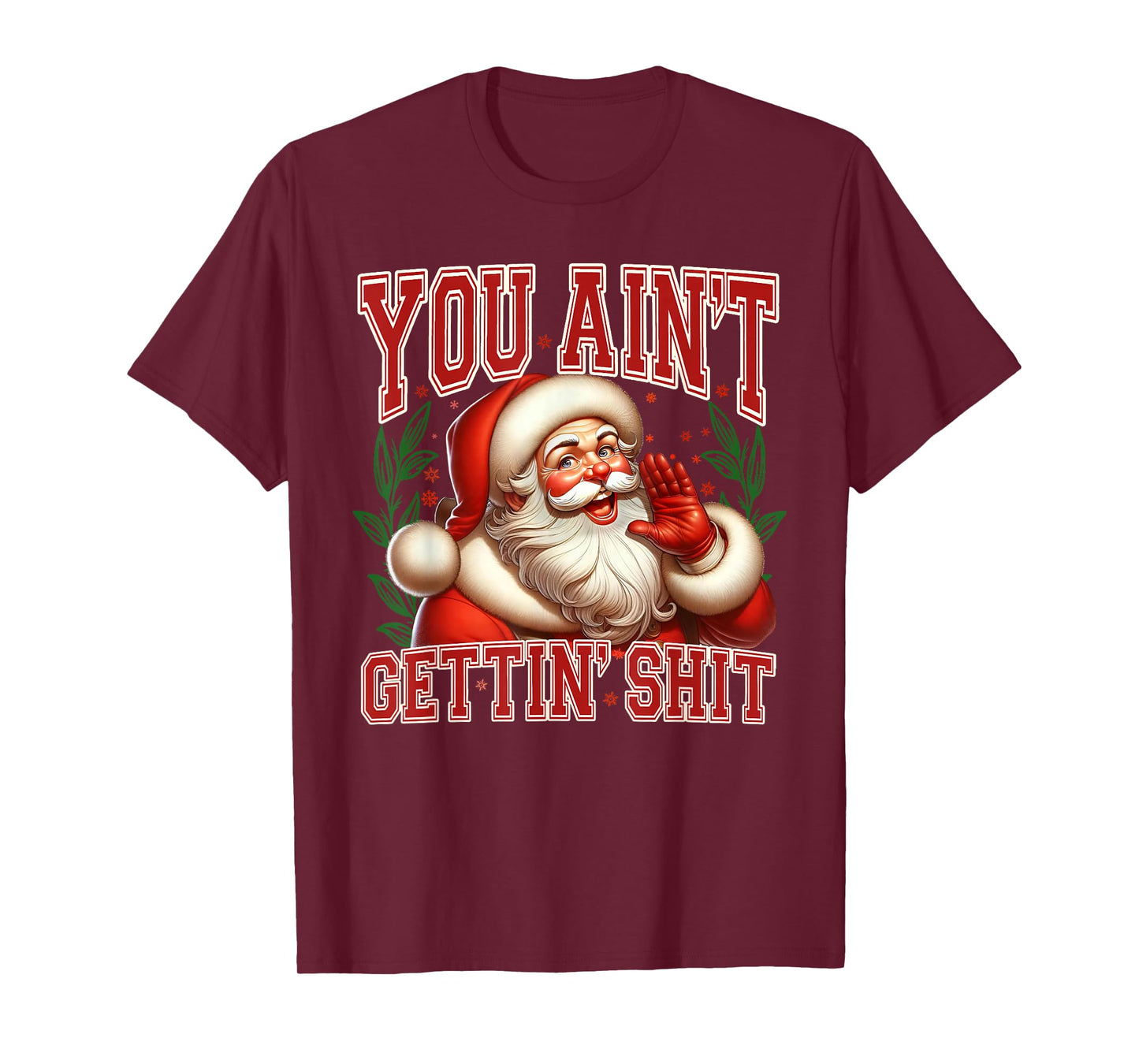 You Ain't Gettin' Shit Christmas Funny Santa Pajamas Holiday T-Shirt