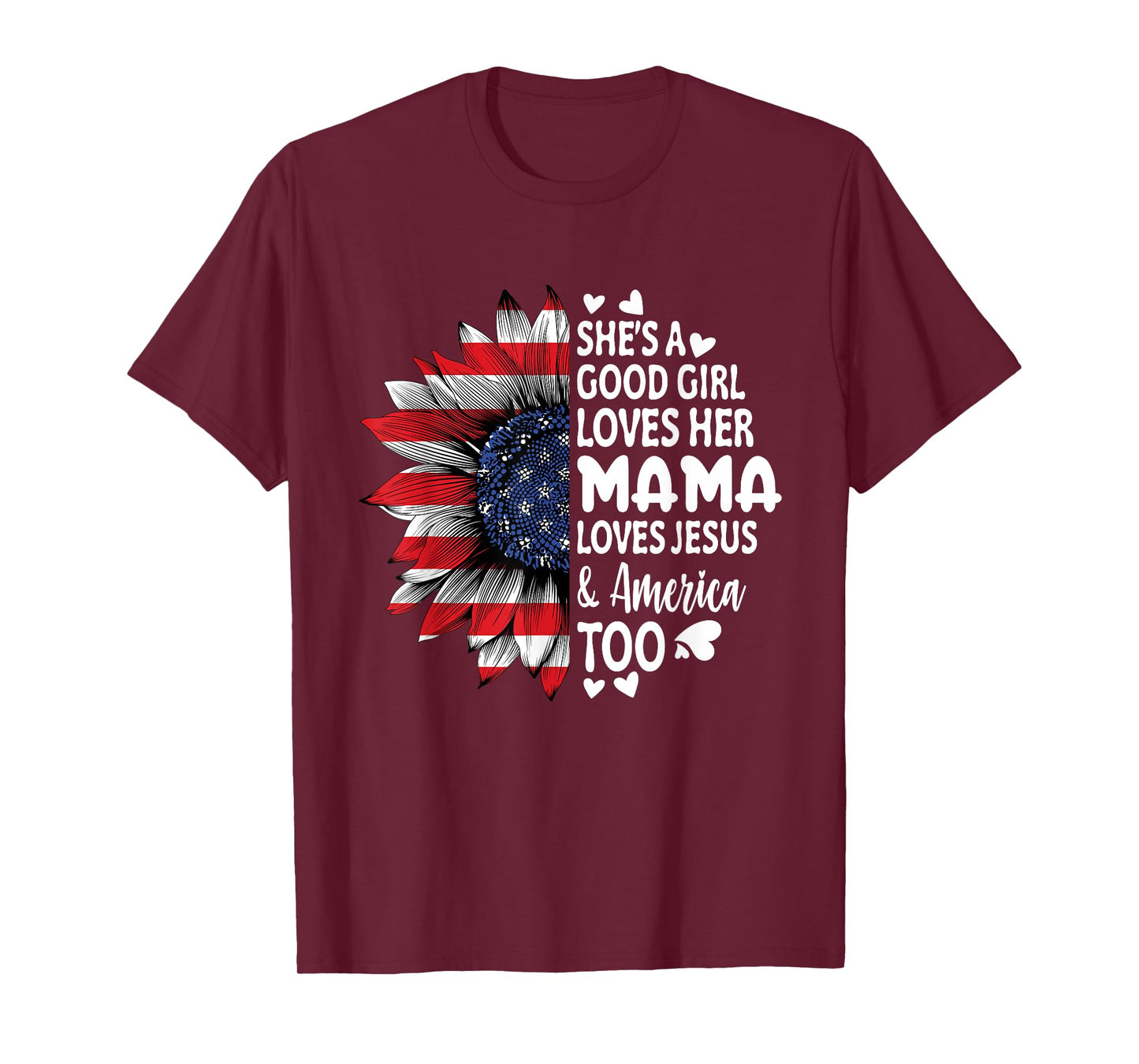 She's A Good Girl Loves Her Mama Jesus America Too Sunflower T-Shirt
