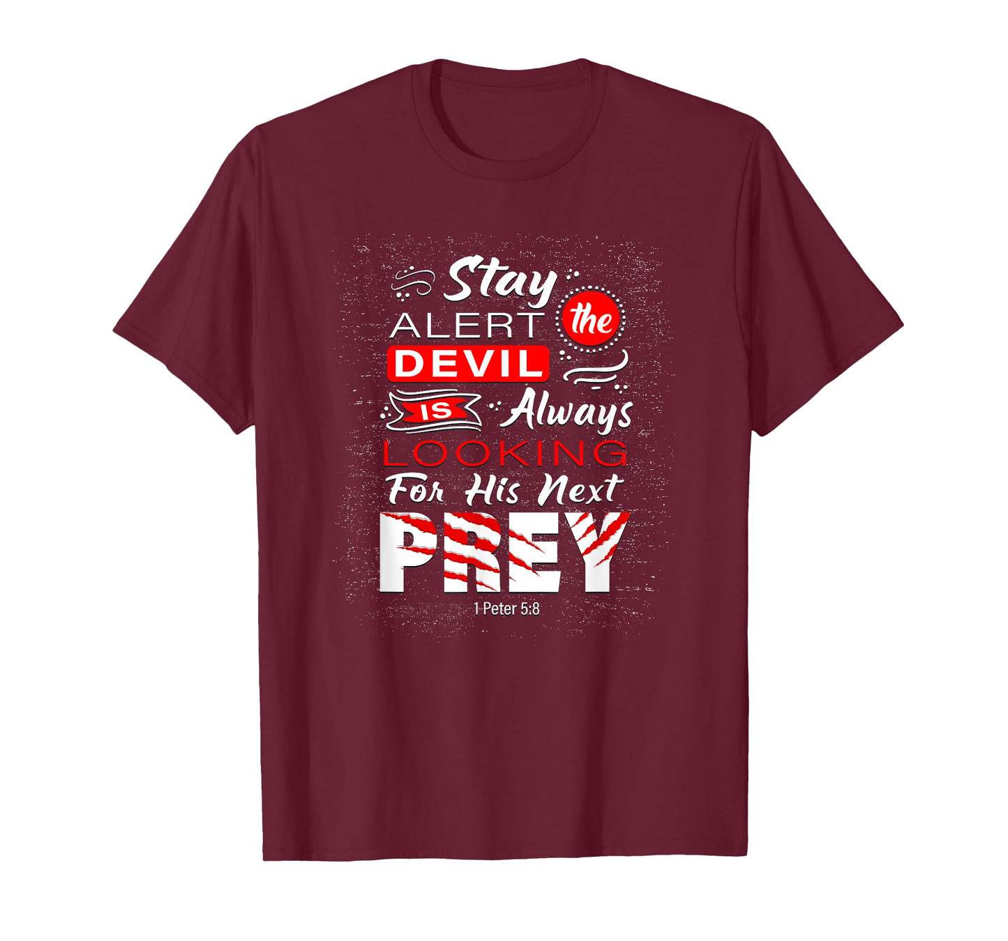 Stay Alert The Devil Is Looking 1 Peter 5:8 T-Shirt