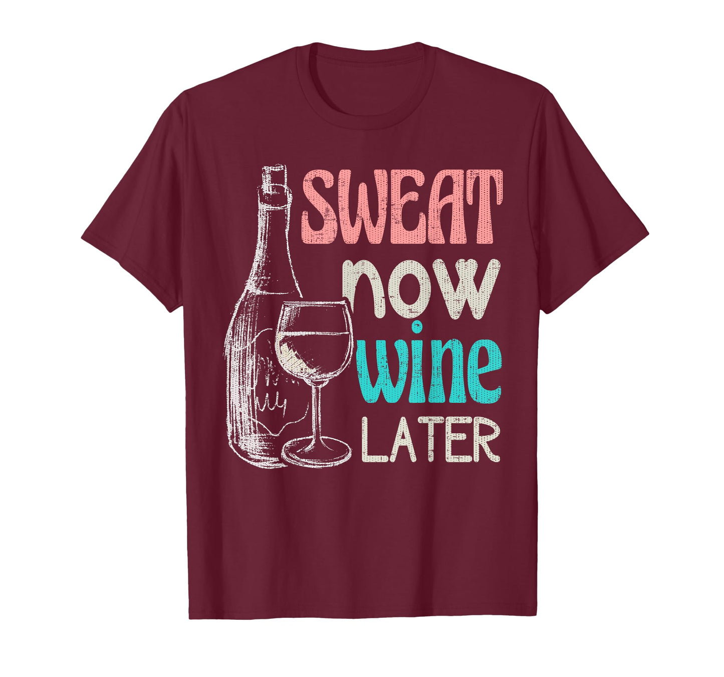 Sweat Now Wine Later Funny Workout Fitness Gift T-Shirt