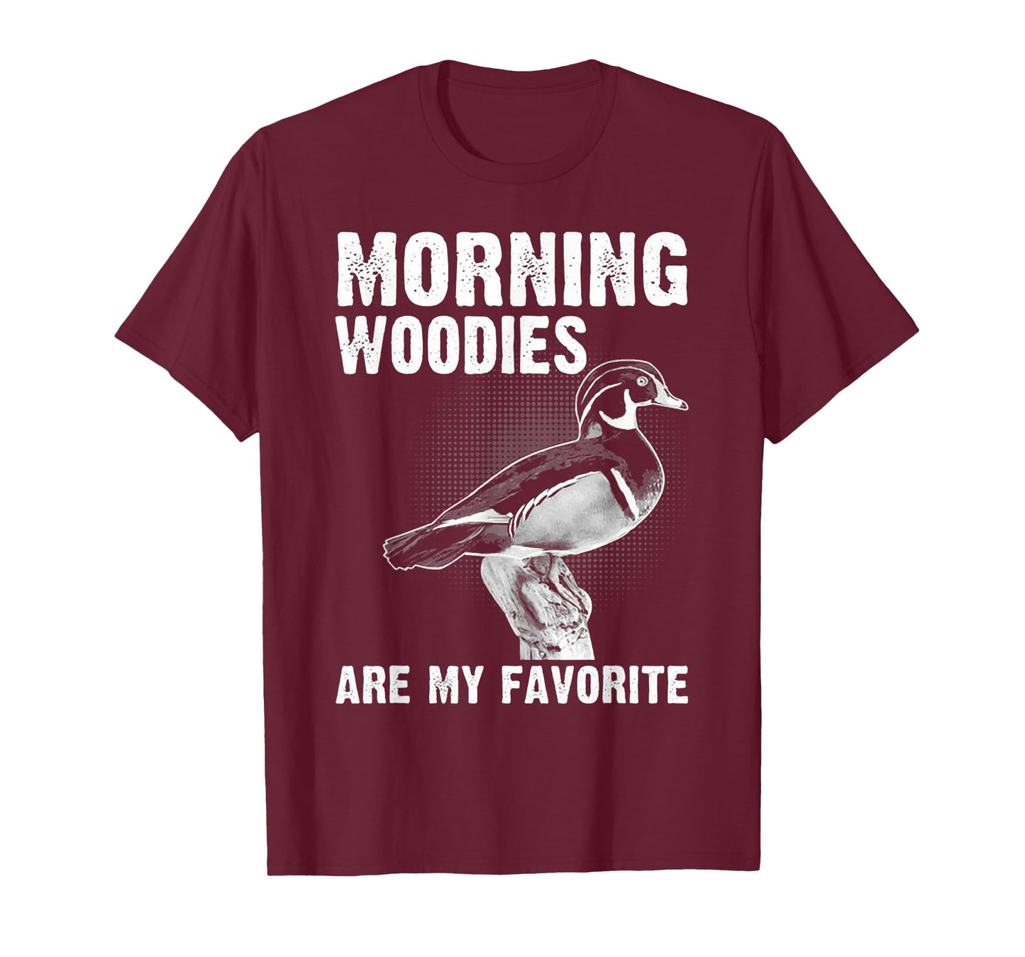 Funny Duck Hunting Morning Woodies Are My Favorite T-Shirt