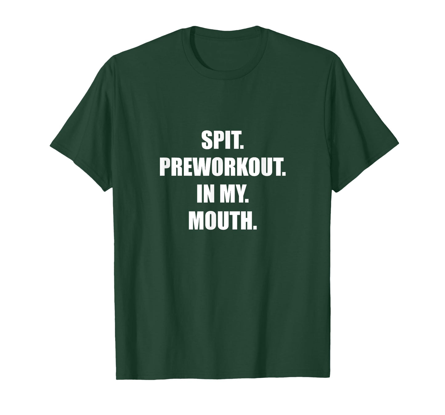 Spit Preworkout In my Mouth T-Shirt