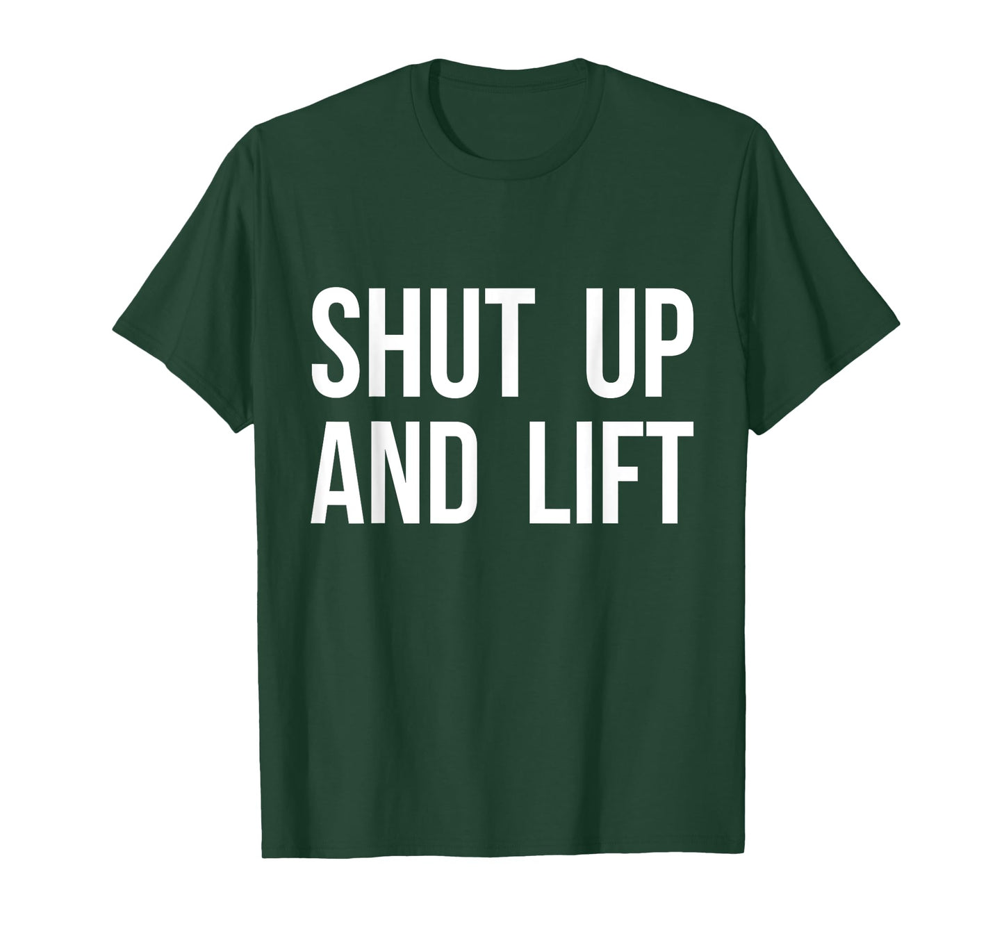 Shut Up and Lift T-Shirt