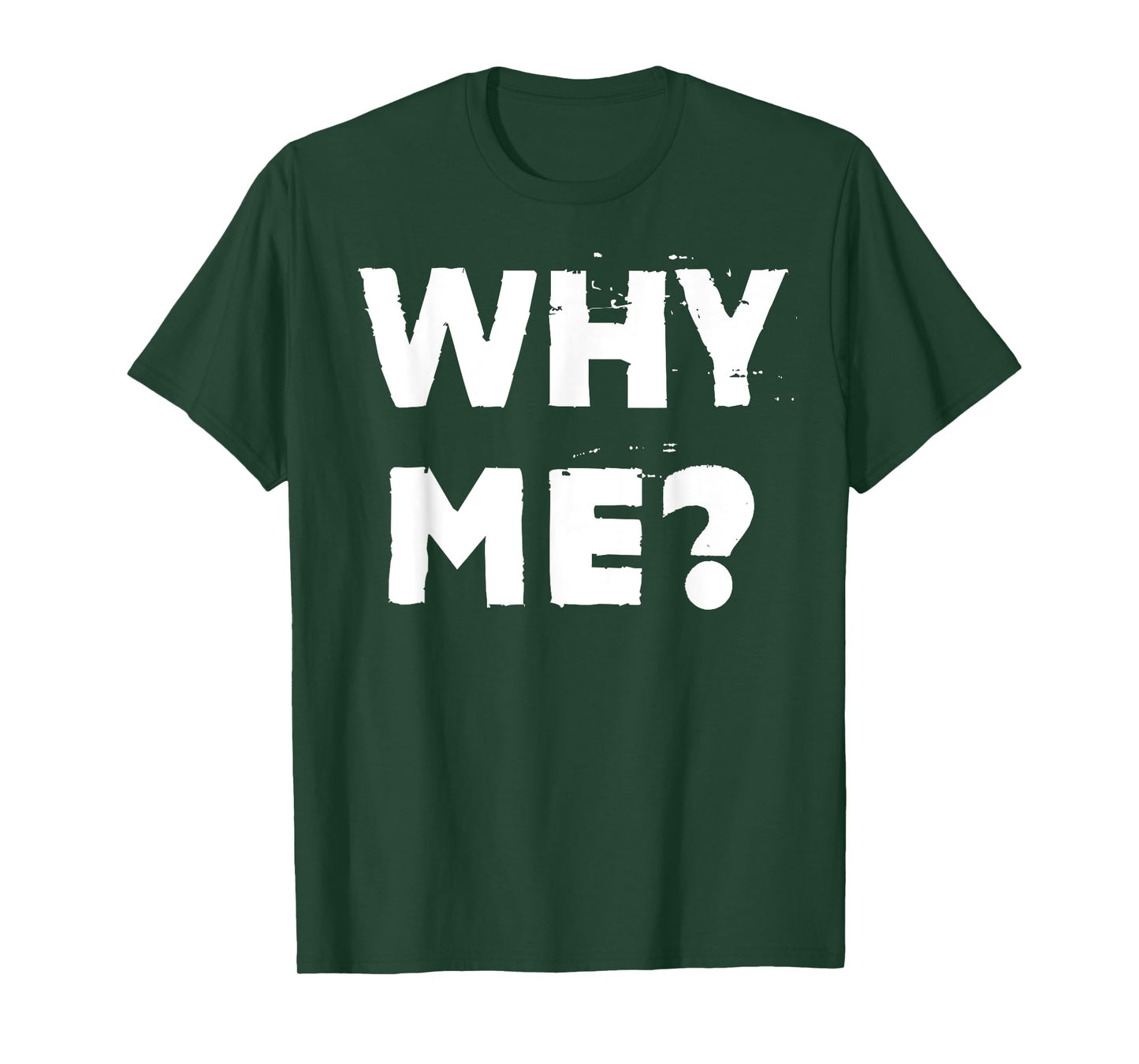 Why Me? T-Shirt