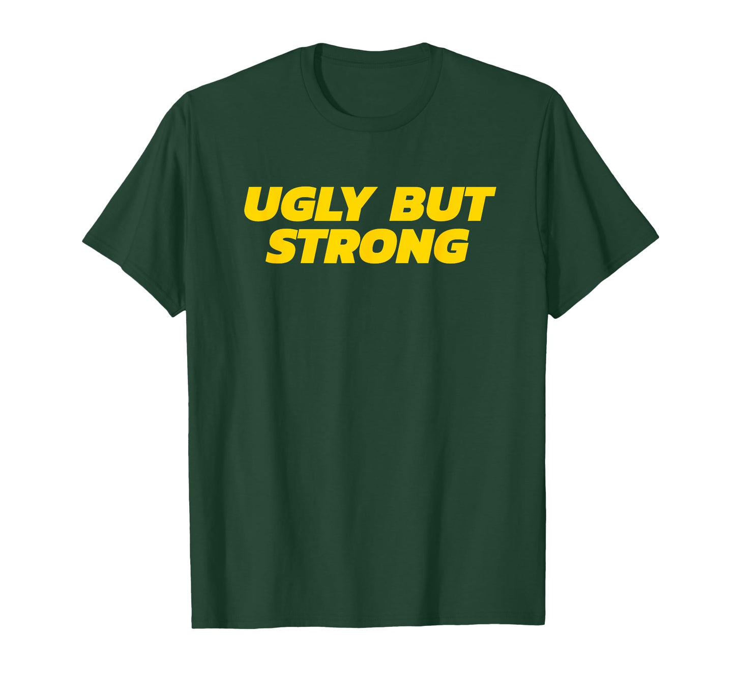 Ugly But Strong - Gym Gag Gift T-Shirt