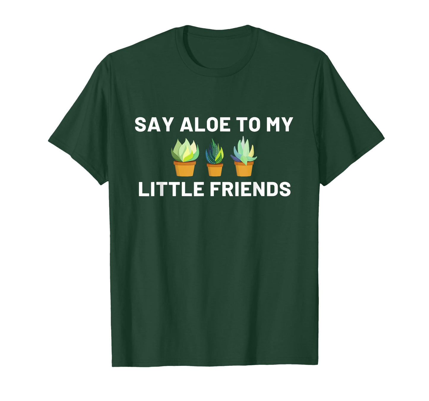 Say Aloe to My Little Friends Cactus Funny T-Shirt