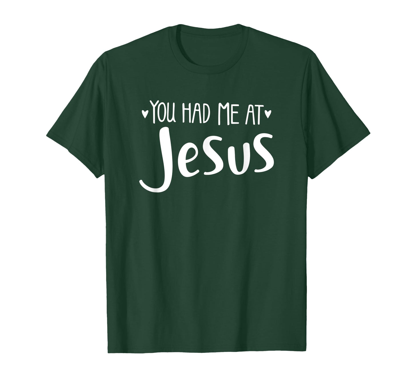YOU HAD ME AT JESUS - christian love lord savior best cute T-Shirt