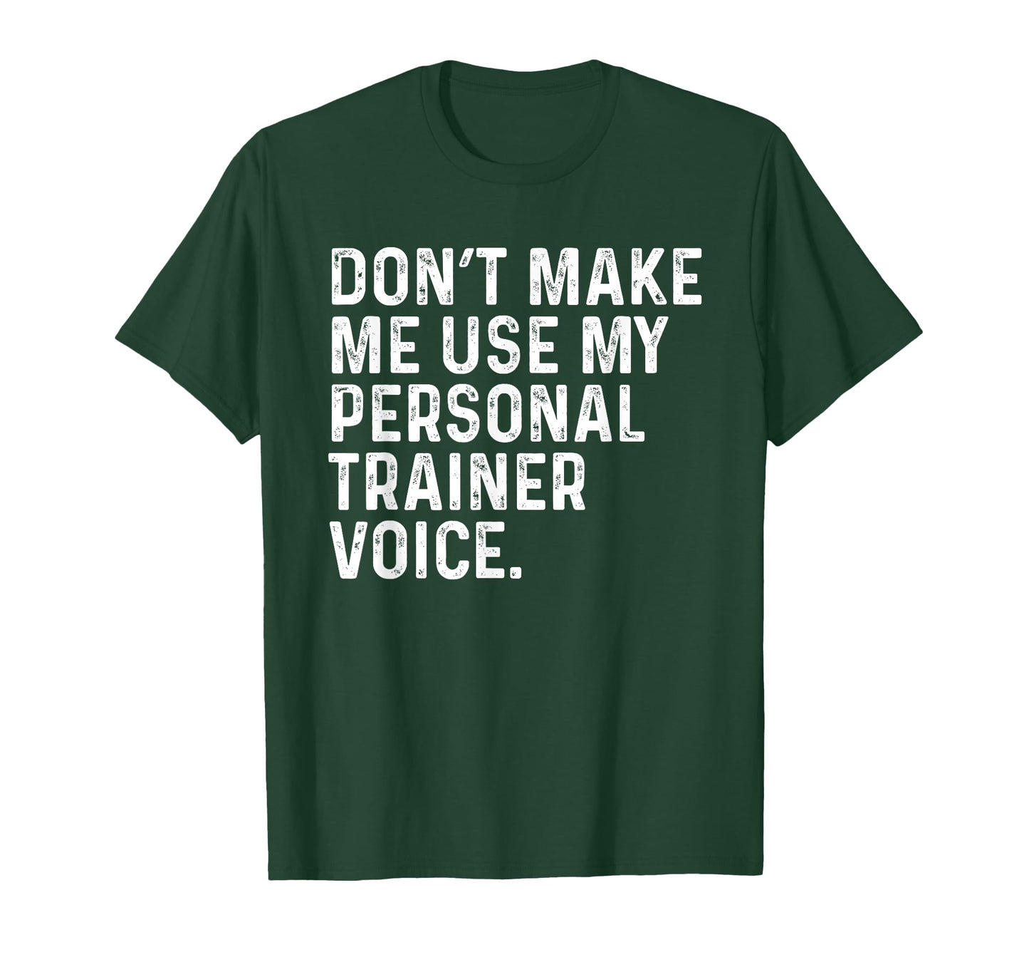 Dont Make Me Use My Personal Trainer Voice Funny Gym Trainer T-Shirt